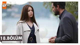 Kimse Bilmez 18. B&ouml;l&uuml;m