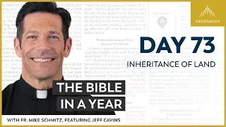 Day 73: Inheritance of Land &mdash; The Bible in a Year (with Fr. Mike Schmitz)