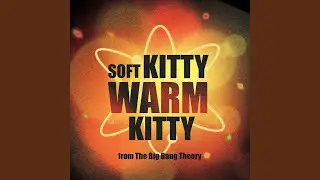 Soft Kitty Warm Kitty (From 