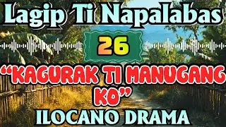 LAGIP TI NAPALABAS DRAMA｜KAGURAK TI MANUGANG KO｜ILOCANO DRAMA｜OLD DRAMA｜Ilocano Old Radio Story