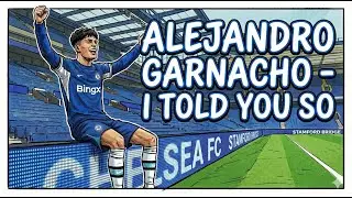 Alejandro Garnacho - I Told You So