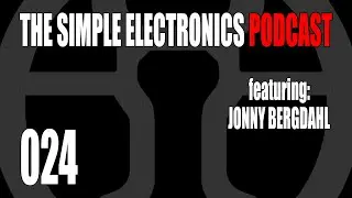 The Simple Electronics Podcast - 024 - Jonny Bergdahl