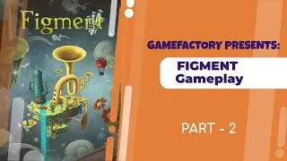 Figment Gameplay (PC) | Part-1 | Game Factory