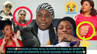 TRISTE😭💔PONA SR MJ 30 APR&Egrave;S KO BIMISA BA SECRET YA KOFFI NA CINDY EPA YA MIGUE MAKAMBU EKOMELI😭