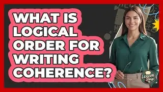 What Is Logical Order For Writing Coherence? - Lexicon Lounge