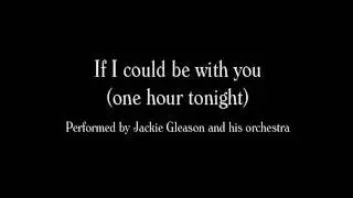 Jackie Gleason - If I could be with you (one hour tonight)