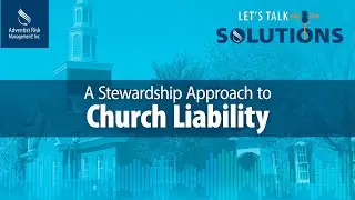 A Stewardship Approach to Church Liability | ARM's: Let's Talk Solutions S2-Ep 4