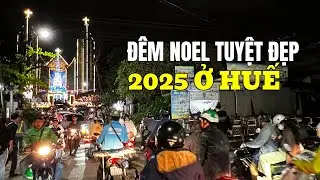 Trực tiếp: Đêm Noel 2025 tạnh ráo tốt lành ở Huế