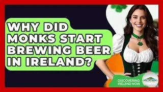 Why Did Monks Start Brewing Beer In Ireland? - Discovering Ireland Now