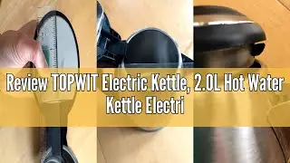 Review TOPWIT Electric Kettle, 2.0L Hot Water Kettle Electric, BPA-Free Stainless Steel Tea Kettle,