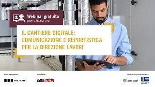 Il cantiere digitale: comunicazione e reportistica per la direzione lavori