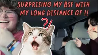 SURPRISING MY BSF WITH MY LONG DISTANCE GF !!