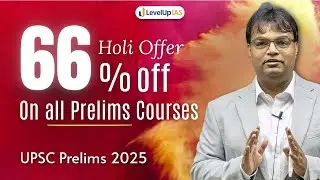 LevelUp IAS Holi Offer: 66% Off on All UPSC Prelims 2025 Courses | Prelims Modular Courses Launched