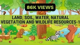 Chapt 2 Land, Soil, Water, Natural Vegetation & Wildlife Resources- Part 1| Class 8| Geography|NCERT