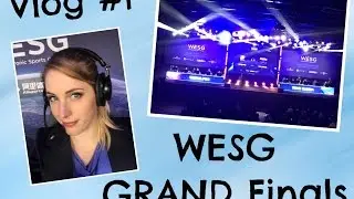 WESG Grand Finals - Dota2 - Vlog #1