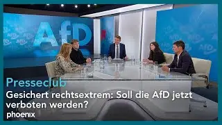Presseclub: Gesichert rechtsextrem: Soll die AfD jetzt verboten werden?
