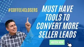 #Coffee4Closers - Must Have tools to convert more SELLER leads!