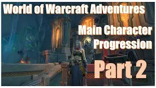World of Warcraft Adventures: LFR And Story Mode (Main Progression Part 2)
