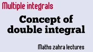 Multiple integrals- Concept of double integral in urdu-Maths zahra lectures
