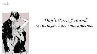 [Vietsub+Pinyin] Don't Turn Around - Vệ B&acirc;n Nguyệt (卫彬月)/ Lil.Jet/ Thuợng Ti&ecirc;n Sinh (尚先生)