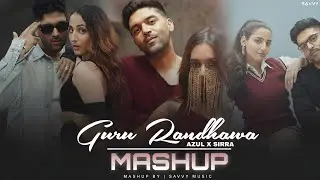 AZUL MASHUP - Guru Randhawa | latest punjabi songs 2025 mashup | New Song 2025 | Savvy Music
