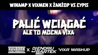 PALIĆ WCIĄGAĆ ALE TO MOCNA VIXA (KuuBooX x DJ ENDRIU BARTEK 'VIXA' MASHUP)
