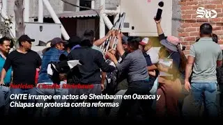 CNTE irrumpe en actos de Sheinbaum en Oaxaca y Chiapas en protesta contra reformas