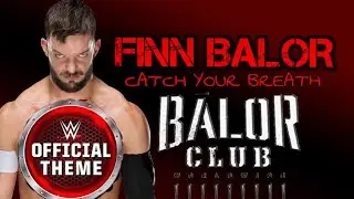 FINN BALOR THEME SONG &ldquo;CATCH YOUR BREATH&rdquo;(REMIX)