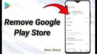 How To Uninstall Or Remove Google Play Store
