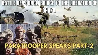 Paratrooper speaks- From Tangail Paradrop to Liberation of Dhaka| Colonel LJS Gill| Part-2| 1971 war
