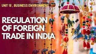 PART 5 |Unit 18 | Regulation of foreign trade in India| BOP & EXIM Policy |MCO 4 MCOM 2nd year IGNOU