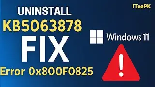 Windows 11 update | KB5063878 | 0x800F0825 error fixed | Uninstall Windows 11 24H2 Update