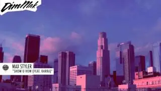 Max Styler - Show U How (ft. KARRA) [Audio] | Dim Mak Records