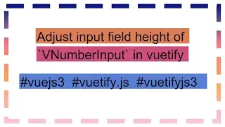 Adjust input field height of `VNumberInput` in vuetify