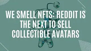 We Smell NFTs: Reddit Is The Next To Sell Collectible Avatars