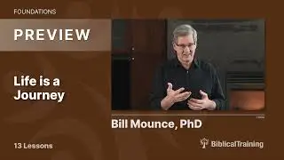Life is a Journey | Bill Mounce | TH100-00 Preview
