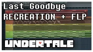 Undertale - Last Goodbye (Recreation + FLP)