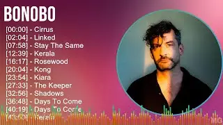 B o n o b o 2024 MIX Most Popular Songs ~ 1990s Music ~ Top Acid Jazz, Electronic, Ambient Break...