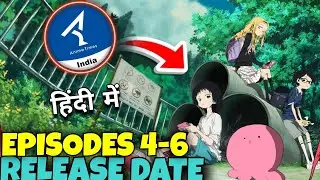 Takopi&rsquo;s Original Sin Hindi Dub Episodes 4-6 Release Date