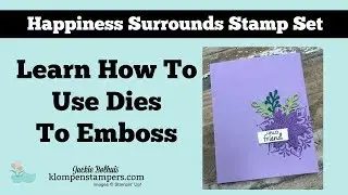 How to Emboss with Dies | NEW Happiness Surrounds Cards
