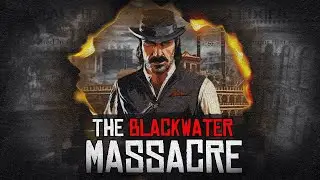 The Blackwater Massacre of Red Dead Redemption 2