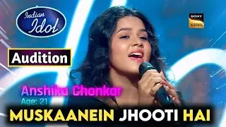Muskaanein Jhooti Hai Song | Anshika Chonkar Audition Performance | Indian Idol Season 16 Audition 