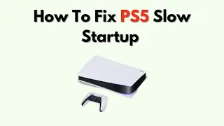 How To Fix PS5 Slow Startup &ndash; Boot Speed Optimization & Troubleshooting Guide