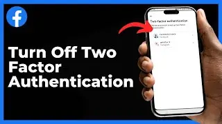 How to Turn Off Two Factor Authentication on Facebook (iPhone/Android)