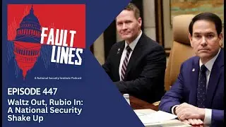 Episode 447: Waltz Out, Rubio In: A National Security Shake Up