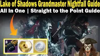 Destiny 2 | Lake of Shadows Grandmaster Nightfall Guide | FAST & EASY to follow Guide