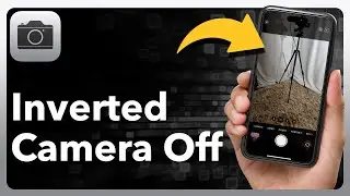 How To Turn Off Inverted Camera On iPhone