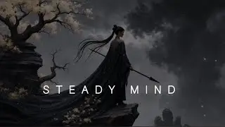 Steady Mind &ndash; Relaxing Ambient Music for Deep Thinking, Learning and meditation