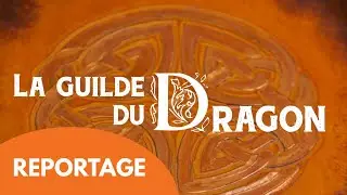 LA GUILDE DU DRAGON - REPORTAGE
