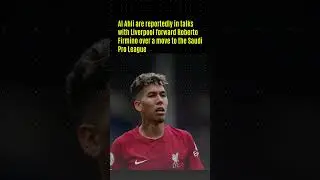 Al Ahli in talks with Liverpool forward Firmino over Saudi move